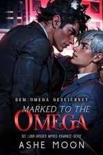 Marked to the Omega: Dem Omega Gezeichnet (MM Mpreg Shifter Gay Romance Deutsch) (Die Luna-Brüder 3) Cover des Buches Marked to the Omega: Dem Omega Gezeichnet (MM Mpreg Shifter Gay Romance Deutsch) (Die Luna-Brüder 3) (ISBN: B0DJCJJLDP)