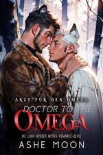 Doctor to the Omega: Arzt für den Omega (MM Mpreg Shifter Gay Romance Deutsch) (Die Luna-Brüder 2) Cover des Buches Doctor to the Omega: Arzt für den Omega (MM Mpreg Shifter Gay Romance Deutsch) (Die Luna-Brüder 2) (ISBN: B0DJCKQZV8)