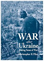 War after Ukraine: Making Sense of War (English Edition) Cover des Buches War after Ukraine: Making Sense of War (English Edition) (ISBN: B0DJNQMXRM)