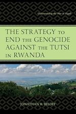 The Strategy to End the Genocide against the Tutsi in Rwanda: Understanding the War in Kigali (English Edition) Cover des Buches The Strategy to End the Genocide against the Tutsi in Rwanda: Understanding the War in Kigali (English Edition) (ISBN: B0DJS56ZCQ)