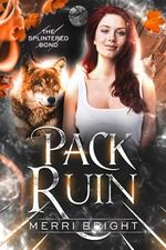 Pack Ruin (The Splintered Bond Book 3) (English Edition) Cover des Buches Pack Ruin (The Splintered Bond Book 3) (English Edition) (ISBN: B0DJY8WQ36)
