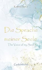 Die Sprache meiner Seele - The Voice of my Soul Cover des Buches Die Sprache meiner Seele - The Voice of my Soul (ISBN: B0DK1ZJG2Y)