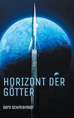 Horizont der Götter: Liebe, Rebellion und Götter in einer fernen Zukunft – queere Science-Fantasy aus Österreich Cover des Buches Horizont der Götter: Liebe, Rebellion und Götter in einer fernen Zukunft – queere Science-Fantasy aus Österreich (ISBN: B0DKCQTFWC)