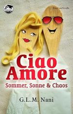Ciao Amore: Sommer, Sonne & Chaos Cover des Buches Ciao Amore: Sommer, Sonne & Chaos (ISBN: B0DKT99V6P)