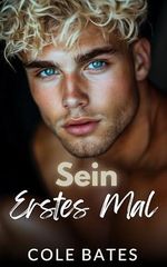 Sein Erstes Mal: Erstes Mal Schwul MM Romance Cover des Buches Sein Erstes Mal: Erstes Mal Schwul MM Romance (ISBN: B0DL3RDRH2)