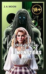 Naughty Monsters: Lass dich benutzen! - Harte und tabulose Monster-Erotik ab 18 Cover des Buches Naughty Monsters: Lass dich benutzen! - Harte und tabulose Monster-Erotik ab 18 (ISBN: B0DL4H5833)