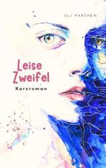 Leise Zweifel: Kurzroman Cover des Buches Leise Zweifel: Kurzroman (ISBN: B0DLFS3MNW)
