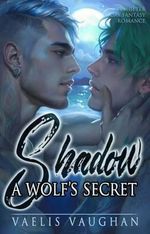 Shadow - A Wolf's Secret: Shapeshifter Gay Fantasy Romance Cover des Buches Shadow - A Wolf's Secret: Shapeshifter Gay Fantasy Romance (ISBN: B0DLKWBLGY)