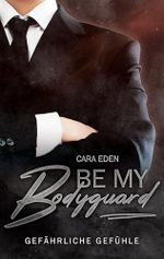 Be my Bodyguard: Gefährliche Gefühle (Alltagsheldenreihe) Cover des Buches Be my Bodyguard: Gefährliche Gefühle (Alltagsheldenreihe) (ISBN: B0DLLJBT1R)