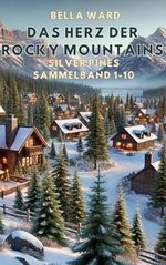 Das Herz der Rocky Mountains: Silver Pines Sammelband 1-10 Cover des Buches Das Herz der Rocky Mountains: Silver Pines Sammelband 1-10 (ISBN: B0DLP7C7GV)