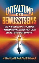 Entfaltung des Bewusstseins: Die Wissenschaft von der Verbindung zwischen dem Selbst und der Zukunft Cover des Buches Entfaltung des Bewusstseins: Die Wissenschaft von der Verbindung zwischen dem Selbst und der Zukunft (ISBN: B0DMP8K1VV)