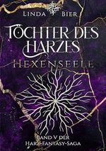 Töchter des Harzes: Hexenseele Cover des Buches Töchter des Harzes: Hexenseele (ISBN: B0DMSM7G6C)