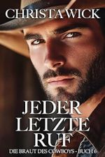 Jeder Letzte Ruf (Die Braut Des Cowboys 6) Cover des Buches Jeder Letzte Ruf (Die Braut Des Cowboys 6) (ISBN: B0DMWH1X8Y)