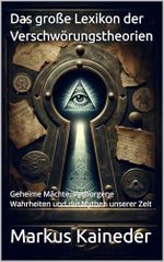 Das große Lexikon der Verschwörungstheorien : Geheime Mächte, Verborgene Wahrheiten und die Mythen unserer Zeit Cover des Buches Das große Lexikon der Verschwörungstheorien : Geheime Mächte, Verborgene Wahrheiten und die Mythen unserer Zeit (ISBN: B0DMXFG9B8)