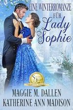 Eine Winterromanze für Lady Sophie (Winterliche Liebesküsse 1) Cover des Buches Eine Winterromanze für Lady Sophie (Winterliche Liebesküsse 1) (ISBN: B0DMYG6X25)
