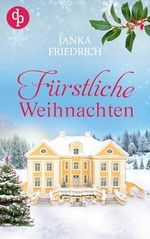 Fürstliche Weihnachten: Ein Fest der zweiten Chancen Cover des Buches Fürstliche Weihnachten: Ein Fest der zweiten Chancen (ISBN: B0DN1LFP27)