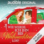 Wie werde ich ihn bis Weihnachten los? Cover des Buches Wie werde ich ihn bis Weihnachten los? (ISBN: B0DN272Q9J)