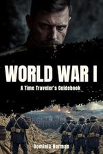 World War I: A History Nonfiction (Modern World History Book 1) (English Edition) Cover des Buches World War I: A History Nonfiction (Modern World History Book 1) (English Edition) (ISBN: B0DN273XR8)
