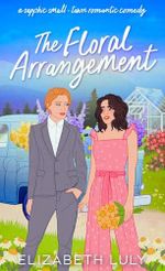 The Floral Arrangement: A Sapphic Small-Town Romantic Comedy (Sapphire Springs) (English Edition) Cover des Buches The Floral Arrangement: A Sapphic Small-Town Romantic Comedy (Sapphire Springs) (English Edition) (ISBN: B0DN4BBDFW)