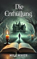 Die Enthüllung: Dunkle Geheimnisse, tödliche Wahrheit | Fesselnder Psychothriller (Dunkle Enthüllungen: Die Thriller-Sammlung) Cover des Buches Die Enthüllung: Dunkle Geheimnisse, tödliche Wahrheit | Fesselnder Psychothriller (Dunkle Enthüllungen: Die Thriller-Sammlung) (ISBN: B0DN6M5TJ1)