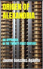 ORIGEN OF ALEXANDRIA: AN APPROACH IN THE TWENTY-FIRST CENTURY (English Edition) Cover des Buches ORIGEN OF ALEXANDRIA: AN APPROACH IN THE TWENTY-FIRST CENTURY (English Edition) (ISBN: B0DNGNDB27)
