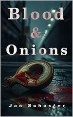 Blood and Onions: Mafia-Krimi Cover des Buches Blood and Onions: Mafia-Krimi (ISBN: B0DNLS6GV5)