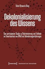 Dekolonialisierung des Wissens: Eine partizipative Studie zu Diskriminierung und Teilhabe an Erwerbsarbeit von BIPoC mit Behinderungserfahrungen (Gesellschaft der Unterschiede 85) Cover des Buches Dekolonialisierung des Wissens: Eine partizipative Studie zu Diskriminierung und Teilhabe an Erwerbsarbeit von BIPoC mit Behinderungserfahrungen (Gesellschaft der Unterschiede 85) (ISBN: B0DP1BKYH5)