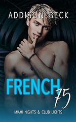 French 75 (Miami Nights and Club Lights Book 3) (English Edition) Cover des Buches French 75 (Miami Nights and Club Lights Book 3) (English Edition) (ISBN: B0DP7LY8QD)