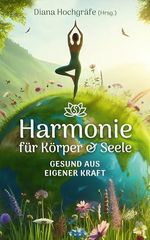 Harmonie für Körper & Seele: Gesund aus eigener Kraft Cover des Buches Harmonie für Körper & Seele: Gesund aus eigener Kraft (ISBN: B0DPBG6YFP)