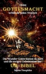 Deine Gottesmacht erfüllt dir jeden Wunsch: Die Wunder Gottes kannst du auch und die ewigen Geheimnisse der Ur-Bibel Cover des Buches Deine Gottesmacht erfüllt dir jeden Wunsch: Die Wunder Gottes kannst du auch und die ewigen Geheimnisse der Ur-Bibel (ISBN: B0DPF2DGPL)