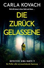 Die Zurückgelassene: Ein Thriller voller nervenaufreibender Spannung (Detective Gina Harte 9) Cover des Buches Die Zurückgelassene: Ein Thriller voller nervenaufreibender Spannung (Detective Gina Harte 9) (ISBN: B0DPGGD5V1)