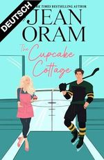 The Cupcake Cottage: A Hockey Sweetheart Novel (DEUTSCH) (Hockey Sweethearts (DEUTSCH) 1) Cover des Buches The Cupcake Cottage: A Hockey Sweetheart Novel (DEUTSCH) (Hockey Sweethearts (DEUTSCH) 1) (ISBN: B0DPJKQ98K)