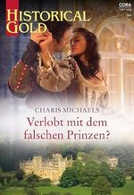 Verlobt mit dem falschen Prinzen? (Historical Gold 411) Cover des Buches Verlobt mit dem falschen Prinzen? (Historical Gold 411) (ISBN: B0DPL7MB54)
