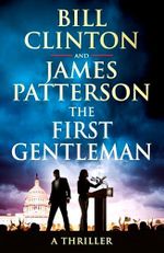 The First Gentleman: The gripping new political thriller from the bestselling authors of The President is Missing (English Edition) Cover des Buches The First Gentleman: The gripping new political thriller from the bestselling authors of The President is Missing (English Edition) (ISBN: B0DPPDQJZ8)