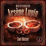 Zwei Meister: Meisterdieb Arsène Lupin - Folge 1 Cover des Buches Zwei Meister: Meisterdieb Arsène Lupin - Folge 1 (ISBN: B0DQ1PX9S1)