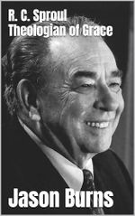 R. C. Sproul Theologian of Grace : A Man For All Seasons (English Edition) Cover des Buches R. C. Sproul Theologian of Grace : A Man For All Seasons (English Edition) (ISBN: B0DQ27R6LJ)