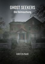 Ghost Seekers: Die Heimsuchung Cover des Buches Ghost Seekers: Die Heimsuchung (ISBN: B0DQ6DFWL9)