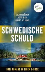 Schwedische Schuld: Drei Thriller in einem eBook: »Die letzte Welle«, »Mord in Göteborg: So kalt die Nacht« und »Mittsommermörder« Cover des Buches Schwedische Schuld: Drei Thriller in einem eBook: »Die letzte Welle«, »Mord in Göteborg: So kalt die Nacht« und »Mittsommermörder« (ISBN: B0DQ8SCMZZ)