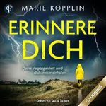 Erinnere dich – Deine Vergangenheit wird dich immer einholen Cover des Buches Erinnere dich – Deine Vergangenheit wird dich immer einholen (ISBN: B0DQF4BT1R)