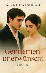 Gentlemen unerwünscht: Ein Regency Liebesroman Cover des Buches Gentlemen unerwünscht: Ein Regency Liebesroman (ISBN: B0DRSXMP5S)