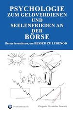 Psychologie zum Geldverdienen und Seelenfrieden an der Börse: Besser investieren, um besser zu leben Cover des Buches Psychologie zum Geldverdienen und Seelenfrieden an der Börse: Besser investieren, um besser zu leben (ISBN: B0DRW7RSDV)