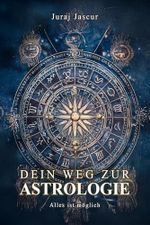 Dein Weg zur Astrologie: Alles ist möglich Cover des Buches Dein Weg zur Astrologie: Alles ist möglich (ISBN: B0DS585WRD)