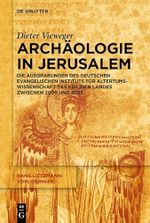 Archäologie in Jerusalem: Die Ausgrabungen des Deutschen Evangelischen Instituts für Altertumswissenschaft des Heiligen Landes zwischen 2009 und 2023 (Hans-Lietzmann-Vorlesungen 22) Cover des Buches Archäologie in Jerusalem: Die Ausgrabungen des Deutschen Evangelischen Instituts für Altertumswissenschaft des Heiligen Landes zwischen 2009 und 2023 (Hans-Lietzmann-Vorlesungen 22) (ISBN: B0DS6MNGDB)