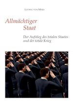 Allmächtiger Staat: Der Aufstieg des totalen Staates und der totale Krieg Cover des Buches Allmächtiger Staat: Der Aufstieg des totalen Staates und der totale Krieg (ISBN: B0DSJR6L9W)