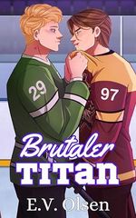 Brutaler Titan: Eine schwule Rivalen-zu-Liebhaber Eishockey Romanze (North Shore Titans Eishockey-Reihe 2) Cover des Buches Brutaler Titan: Eine schwule Rivalen-zu-Liebhaber Eishockey Romanze (North Shore Titans Eishockey-Reihe 2) (ISBN: B0DSJSHP9B)