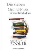 Die sieben Grund-Plots: für gute Geschichten Cover des Buches Die sieben Grund-Plots: für gute Geschichten (ISBN: B0DSQ16RP4)