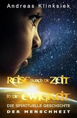 Reise durch die Zeit - in die Ewigkeit: Die spirituelle Geschichte der Menschheit Cover des Buches Reise durch die Zeit - in die Ewigkeit: Die spirituelle Geschichte der Menschheit (ISBN: B0DSV6MQDH)