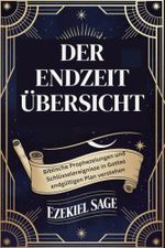 DER ENDZEIT ÜBERSICHT: Biblische Prophezeiungen und Schlüsselereignisse in Gottes endgültigen Plan verstehen Cover des Buches DER ENDZEIT ÜBERSICHT: Biblische Prophezeiungen und Schlüsselereignisse in Gottes endgültigen Plan verstehen (ISBN: B0DSV8YVDM)