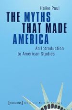 The Myths That Made America: An Introduction to American Studies (American Culture Studies Book 1) (English Edition) Cover des Buches The Myths That Made America: An Introduction to American Studies (American Culture Studies Book 1) (English Edition) (ISBN: B0DT4V6VBX)