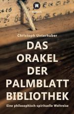 Das Orakel der Palmblatt-Bibliothek: Eine philosophisch-spirituelle Weltreise Cover des Buches Das Orakel der Palmblatt-Bibliothek: Eine philosophisch-spirituelle Weltreise (ISBN: B0DT9N3C6B)